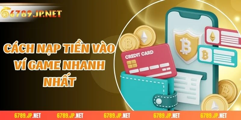 Cách nạp tiền vào ví game nhanh nhất