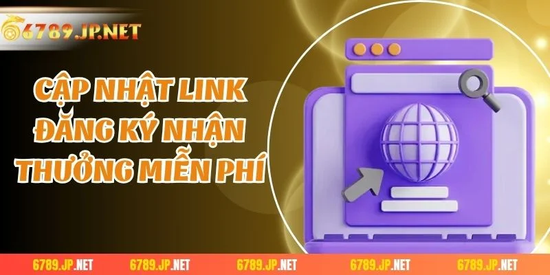Cập nhật link đăng ký nhận thưởng miễn phí