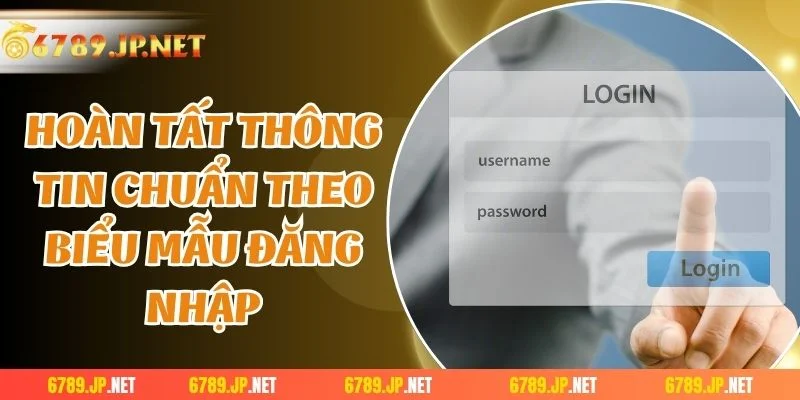 Hoàn tất thông tin chuẩn theo biểu mẫu đăng nhập
