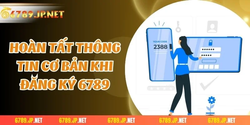 Hoàn tất thông tin cơ bản khi đăng ký 6789