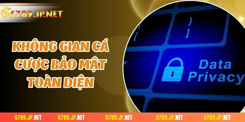 Không gian cá cược bảo mật toàn diện