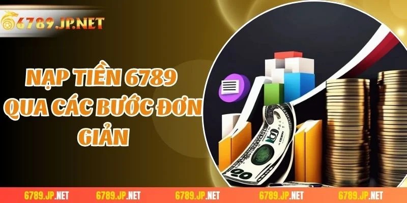 Nạp tiền 6789 qua các bước đơn giản